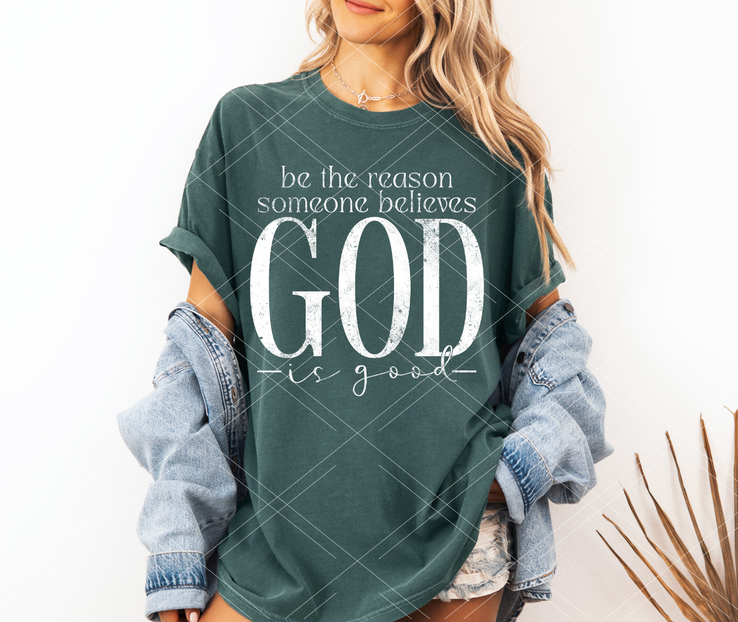 Be The Reason Someone Believes God is Good