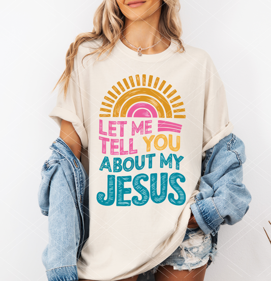 Let Me Tell you About My Jesus